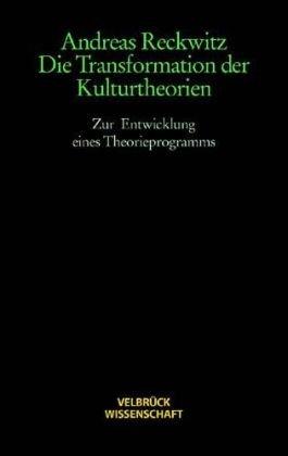 Die Transformation der Kulturtheorien. Studienausgabe. Zur Entwicklung eines Theorieprogramms. Mit Nachwort 'Aktuelle Tendenzen der Kulturtheorien'