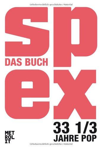 Spex: Das Buch. 33 1/3 Jahre Pop