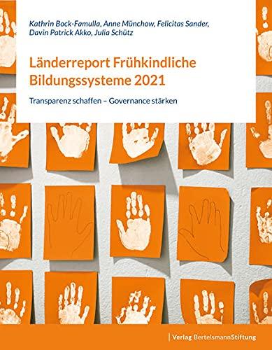 Länderreport Frühkindliche Bildungssysteme 2021: Transparenz schaffen – Governance stärken