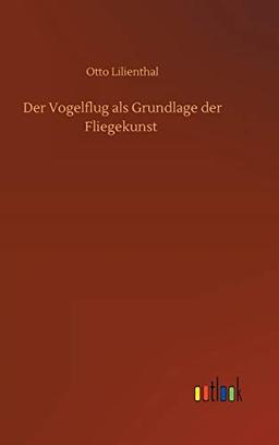 Der Vogelflug als Grundlage der Fliegekunst