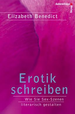 Erotik schreiben: Wie Sie Sex-Szenen literarisch gestalten