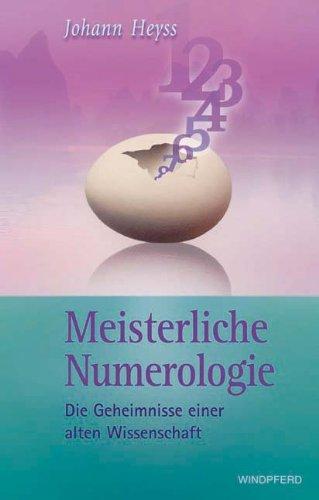 Meisterliche Numerologie: Die Geheimnisse einer alten Wissenschaft