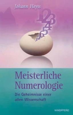 Meisterliche Numerologie: Die Geheimnisse einer alten Wissenschaft