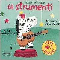 Gli strumenti. I miei piccoli libri sonori