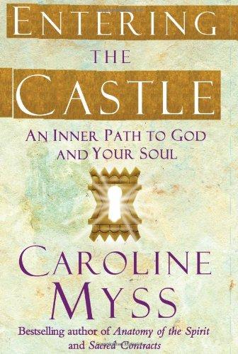 Entering the Castle: An Inner Path to God and Your Soul