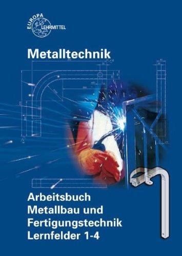 Arbeitsbuch Metallbau und Fertigungstechnik. Lernfelder 1-4