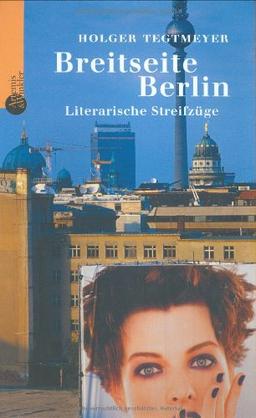 Breitseite Berlin. Literarische Streifzüge