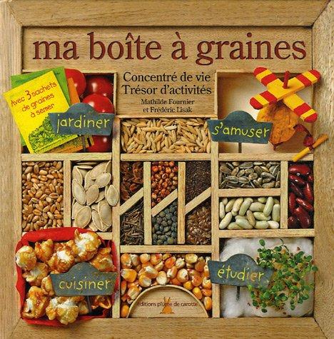 Ma boîte à graines : concentré de vie, trésor d'activités : jardiner, s'amuser, cuisiner, étudier