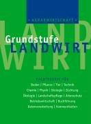 Agrarwirtschaft Grundstufe: Fachtheorie für Boden Pflanze, Tier, Technik, Chemie, Physik, Biologie