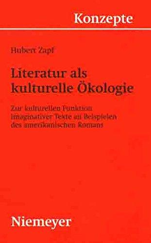 Literatur als kulturelle Ökologie: Zur kulturellen Funktion imaginativer Texte an Beispielen des amerikanischen Romans (Konzepte der Sprach- und Literaturwissenschaft, Band 63)