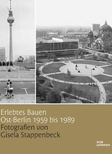 Erlebtes Bauen. Ost-Berlin 1959 bis 1989