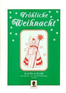 Fröhliche Weihnacht: Ein Weihnachtslieder-Album. Gesang und Klavier.