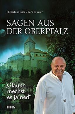 Glaubn mechst es ja ned: Sagen aus der Oberpfalz