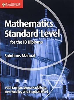 Mathematics for the IB Diploma Standard Level Solutions Manual (Maths for the IB Diploma)