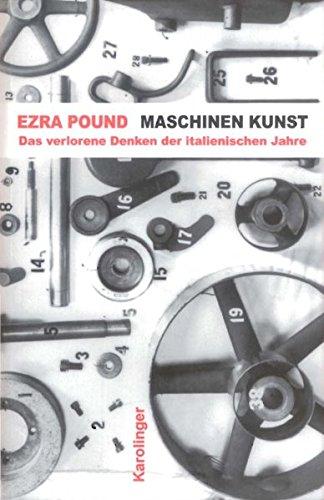 Maschinen-Kunst und andere Schriften: Das verlorene Denken der italienischen Jahre