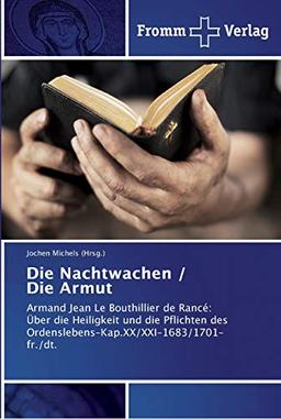 Die Nachtwachen / Die Armut: Armand Jean Le Bouthillier de Rancé: Über die Heiligkeit und die Pflichten des Ordenslebens–Kap.XX/XXI-1683/1701-fr./dt.