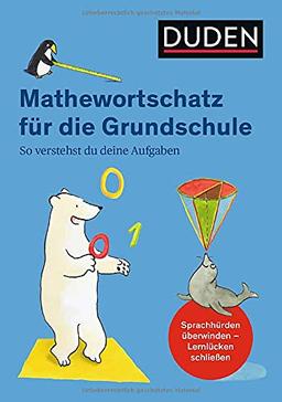 Mathewortschatz für die Grundschule: So verstehst du deine Aufgaben (Duden - Grundschulwörterbücher)