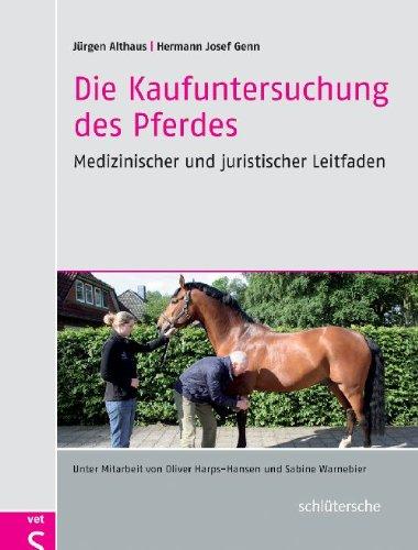 Die Kaufuntersuchung des Pferdes: Medizinischer und juristischer Leitfaden