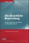 Die dienstliche Beurteilung. Beamte, Angestellte und Arbeiter im öffentlichen Bereich