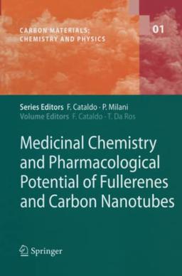 Medicinal Chemistry and Pharmacological Potential of Fullerenes and Carbon Nanotubes (Carbon Materials: Chemistry and Physics, Band 1)