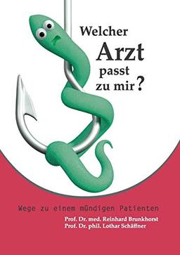 Welcher Arzt passt zu mir?: Wege zu einem mündigen Patienten