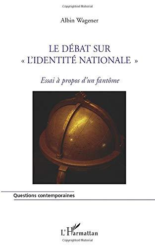 Le débat sur l'identité nationale : essai à propos d'un fantôme