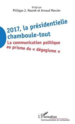 2017, la présidentielle chamboule-tout : la communication politique au prisme du dégagisme