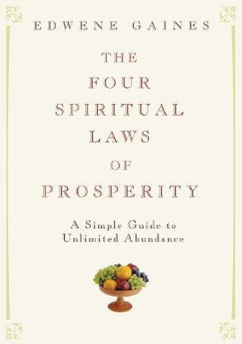 The Four Spiritual Laws of Prosperity: A Simple Guide to Unlimited Abundance