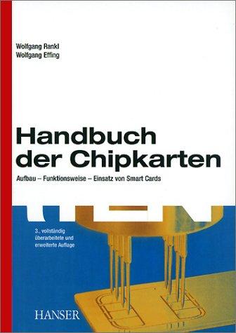 Handbuch der Chipkarten: Aufbau - Funktionsweise - Einsatz von Smart Cards