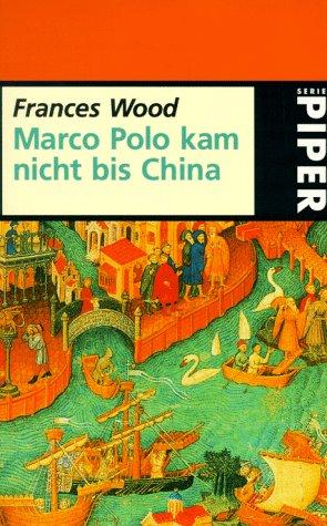 Marco Polo kam nicht bis China.