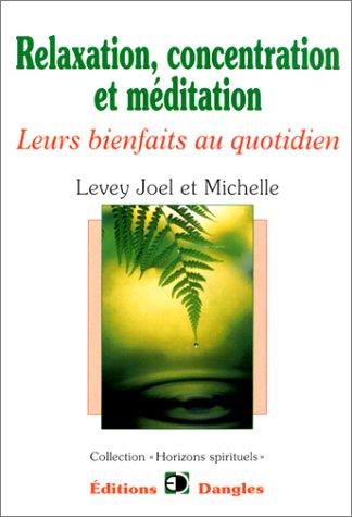 Relaxation, concentration et méditation : leurs bienfaits au quotidien