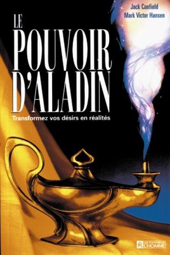 LE POUVOIR D' ALADIN. Transformez vos désirs en réalités (Hors Collection)