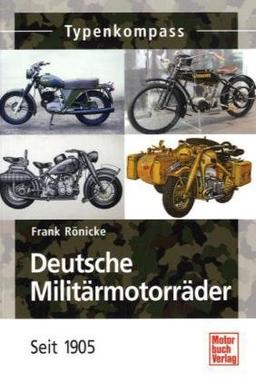 Deutsche Militärmotorräder: Seit 1905 (Typenkompass)