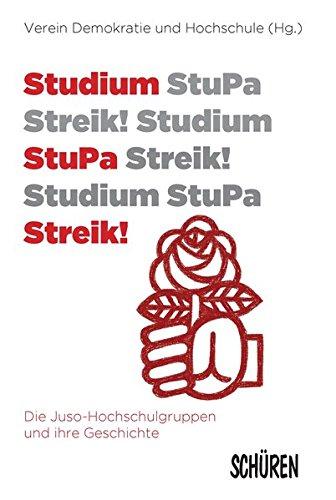 Studium, Stupa, Streik!: Die Juso-Hochschulgruppen und ihre Geschichte