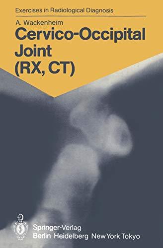 Cervico-Occipital Joint (RX, CT): 158 Radiological Exercises for Students and Practitioners (Exercises in Radiological Diagnosis)