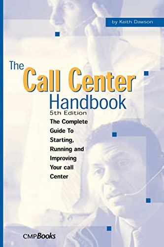 The Call Center Handbook: The Complete Guide to Starting, Running, and Improving Your Call Center