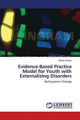 Evidence-Based Practice Model for Youth with Externalizing Disorders: Multisystemic Therapy