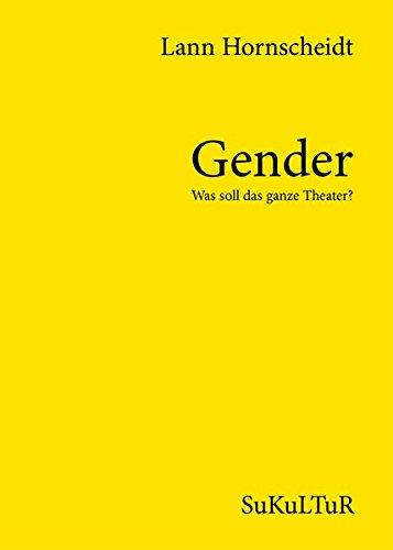 Gender – Was soll das ganze Theater? (Aufklärung und Kritik)