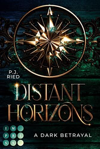 Distant Horizons 1: A Dark Betrayal: Dystopische Romantasy über eine Piratin auf der Suche nach der Wahrheit (1)