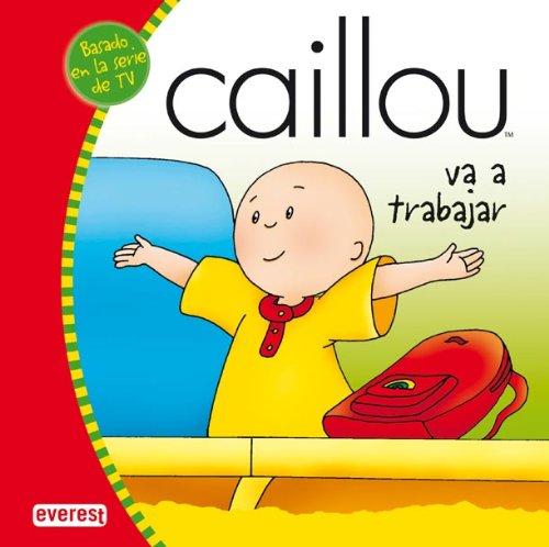 Caillou va a trabajar (Mis cuentos de Caillou)