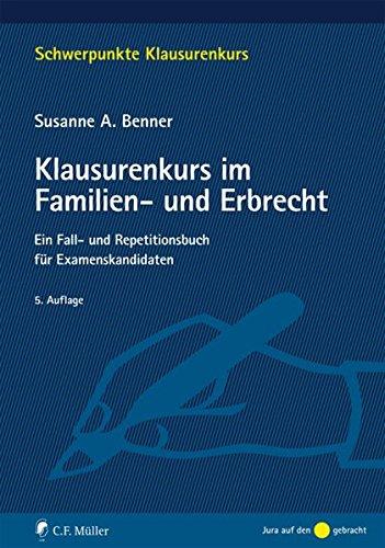 Klausurenkurs im Familien- und Erbrecht: Ein Fall- und Repetitionsbuch für Examenskandidaten (Schwerpunkte Klausurenkurs)