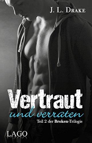 Vertraut und verraten: Teil 2 der Broken-Trilogie