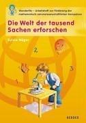 Die Welt der tausend Sachen erforschen: Wunderfitz  - Das Arbeitsheft zur Förderung der naturwissenschaftlichen-mathematischen Kompetenz