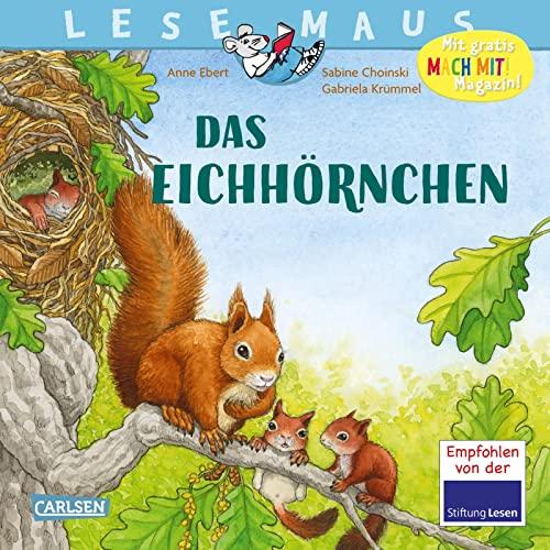 LESEMAUS 8: Das Eichhörnchen: Wie Eichhörnchen zur Welt kommen und groß werden | Alles Wissenswerte über das Eichhörnchen – vom Nestbau bis zu den ersten Kletterversuchen (8)