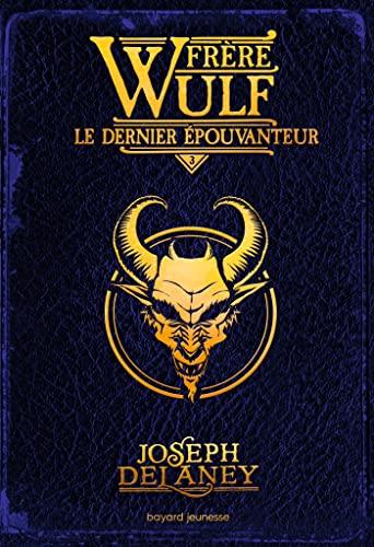 Frère Wulf. Vol. 3. Le dernier Epouvanteur