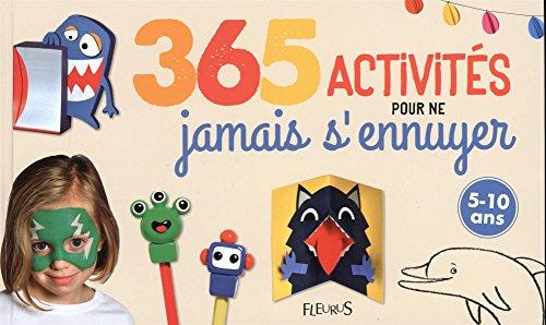 365 activités pour ne jamais s'ennuyer : 5-10 ans