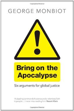 Bring on the Apocalypse: Six Arguments for Global Justice