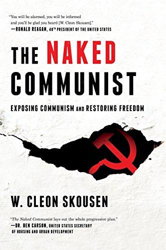 The Naked Communist: Exposing Communism and Restoring Freedom (Freedom in America)