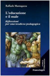 L'educazione e il male. Riflessioni per una teodicea pedagogica (Centro educazione)