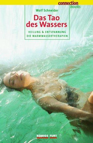 Tao des Wassers: Heilung und Entspannung - Die Warmwassertherapien